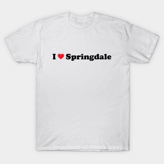 I Love Springdale T-Shirt by Novel_Designs